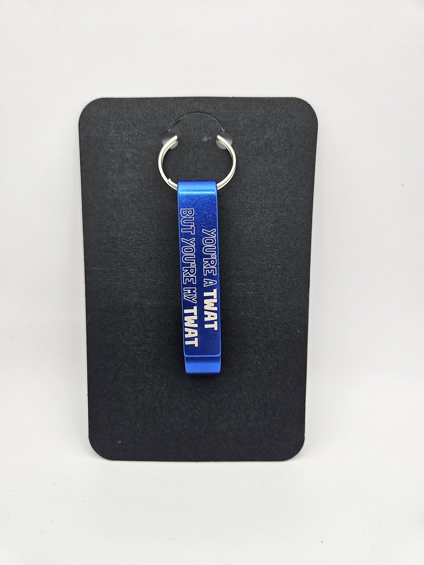 Sweary Keyring Bottle Opener - You're a twat