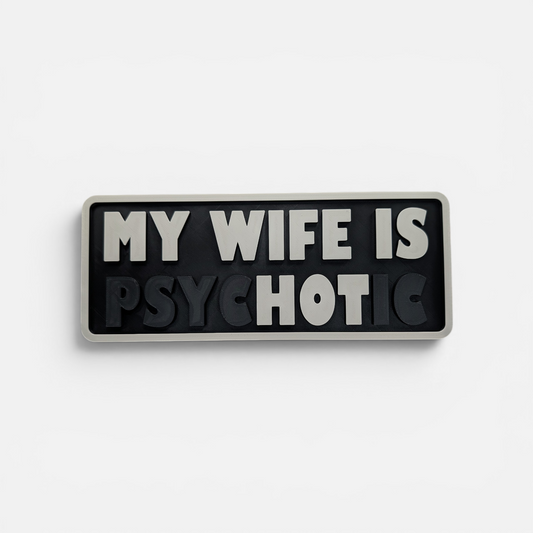 3D Printed Sign - My Wife is psycHOTic